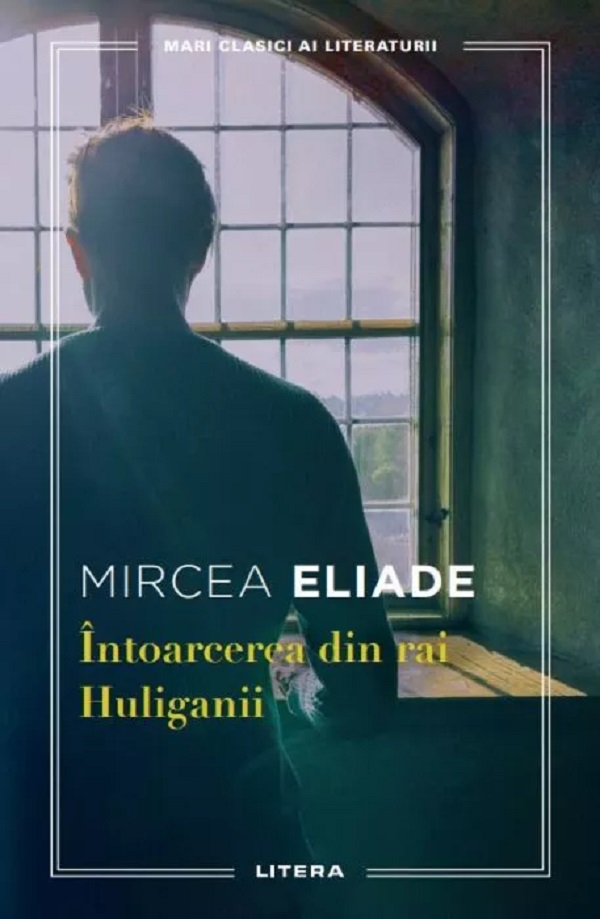 Cartea Intoarcerea din rai. Huliganii de Mircea Eliade