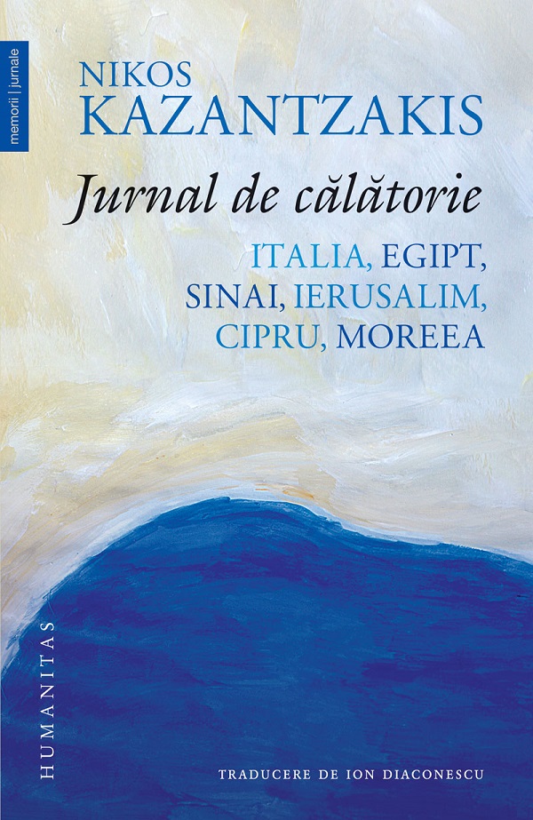 Cartea Jurnal de calatorie. Italia, Egipt, Sinai, ierusalim, Cipru, Moreea de Nikos Kazantzakis