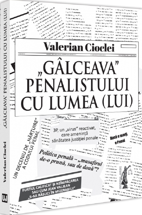Cartea "Galceava" penalistului cu lumea (lui) de Valerian Cioclei – Editura UNIVERSUL JURIDIC