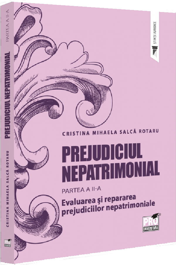 Cartea Prejudiciul nepatrimonial Partea 2: Evaluarea si repararea prejudiciilor nepatrimoniale de Cristina Mihaela Salca Rotaru