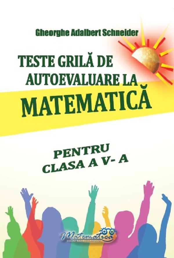 Teste grila de autoevaluare la matematica - Clasa 5, Gheorghe Adalbert Schneider – copertă