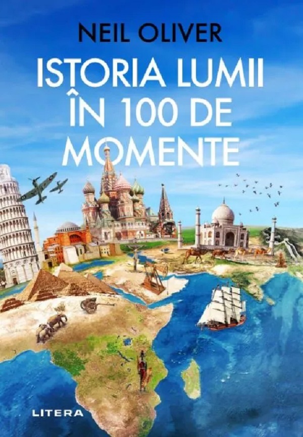 Cartea Istoria lumii in 100 de momente de Neil Oliver
