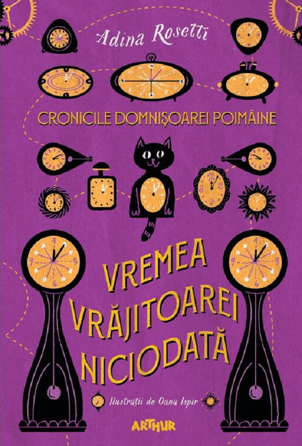 Cartea Cronicile Domnisoarei Poimaine Vol.1: Vremea Vrajitoarei Niciodata de Adina Rosetti, Oana Ispir