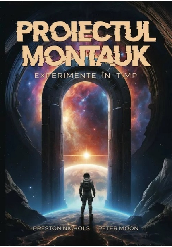 Cartea Proiectul Montauk. Experimente in timp de Preston B. Nichols, Peter Moon – Editura DAKSHA