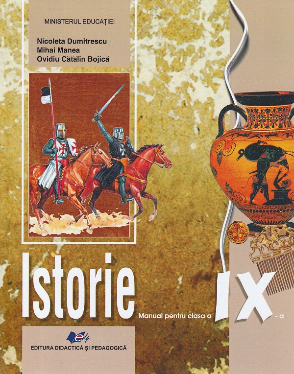 Cartea Istorie - Clasa 9 - Manual de Ovidiu Catalin Bojica, Mihai Manea, Nicoleta Dumitrescu