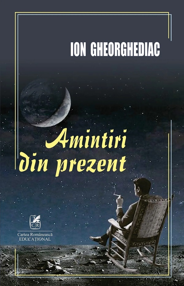 Cartea Amintiri din prezent de Ion Gheorghediac – Editura CARTEA ROMANEASCA EDUCATIONAL