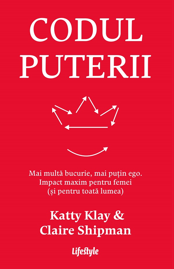 Cartea Codul puterii. Mai multa bucurie, mai putin ego