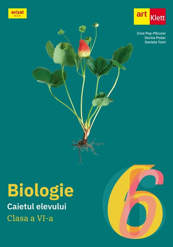 Cartea Biologie - Clasa 6 - Caietul elevului de Irina Pop-Pacurar, Dorina Podar, Daniela Tomi