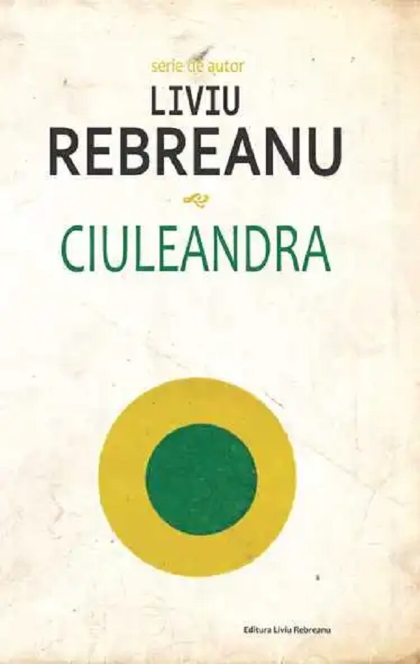 Cartea Ciuleandra de Liviu Rebreanu – Editura LIVIU REBREANU