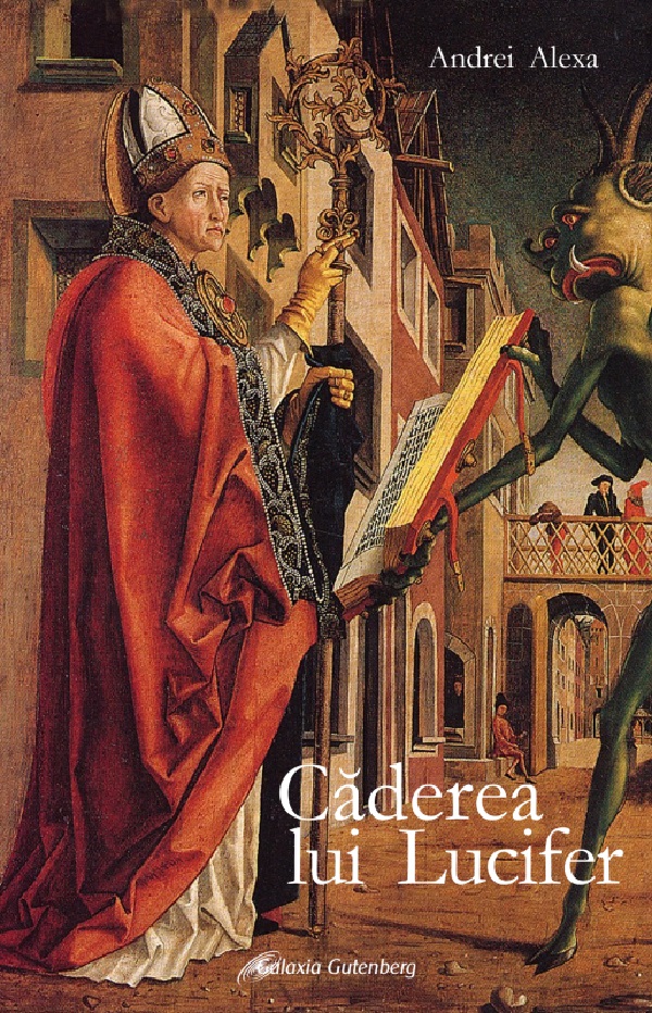 Cartea Caderea lui Lucifer de Andrei Alexa – Editura GALAXIA GUTENBERG