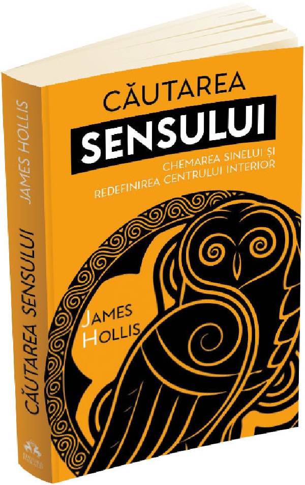 Cartea Cautarea sensului. Chemarea sinelui si redefinirea centrului interior de James Hollis