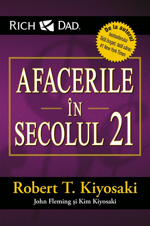Cartea Afacerile in secolul 21 de John Fleming, Robert T. Kiyosaki, Kim Kiyosaki