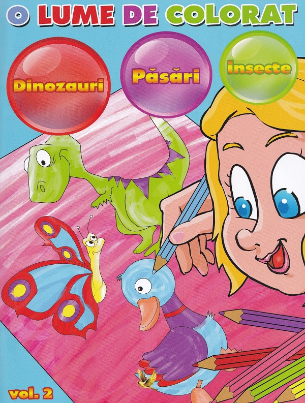 Cartea O lume de colorat Vol.2: dinozauri, pasari, insecte de Dan Negrut