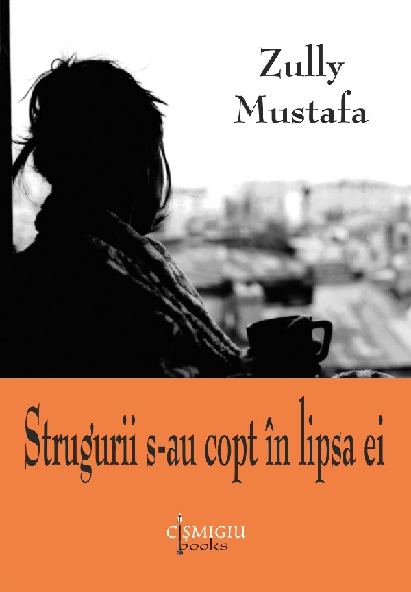 Strugurii s-au copt in lipsa ei, Zully Mustafa – copertă
