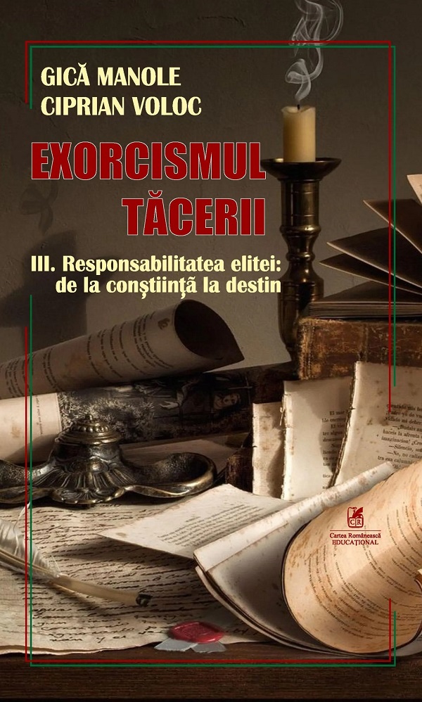Cartea Exorcismul tacerii Vol.3: Responsabilitatea elitei: De la constiinta la destin de Gica Manole, Ciprian Voloc