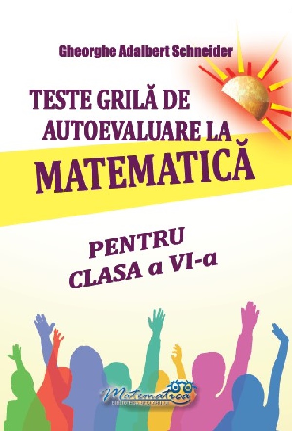 Teste grila de autoevaluare la matematica pentru clasa 6, Gheorghe Adalbert Schneider – copertă