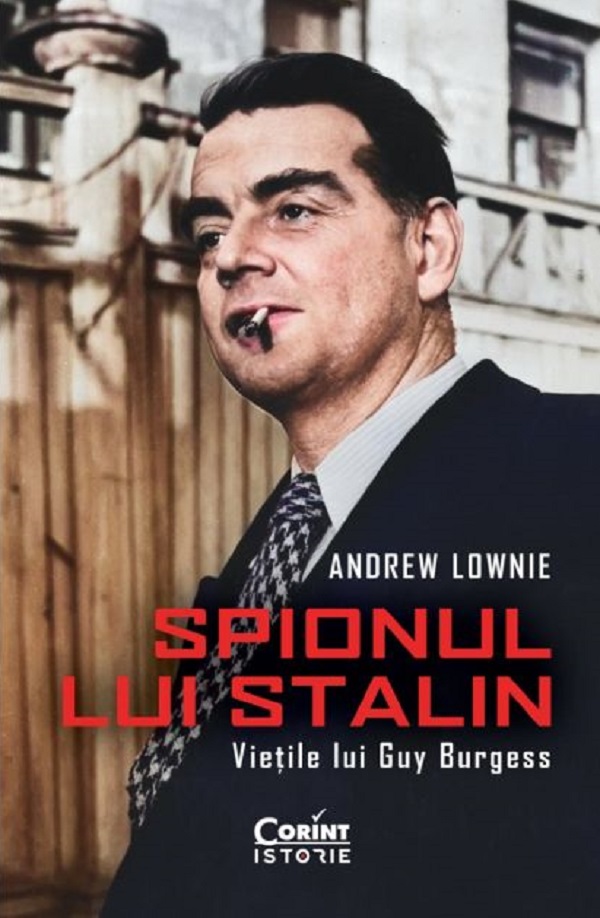 Cartea Spionul lui Stalin. Vietile lui Guy Burgess de Andrew Lownie