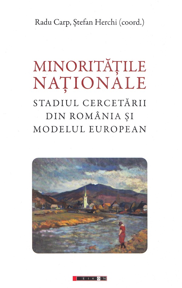 Cartea Minoritatile nationale. Stadiul cercetarii din Romania si modelul european de Radu Carp, Stefan Herchi
