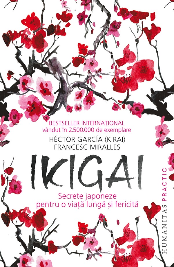 Cartea Ikigai: Secrete japoneze pentru o viata lunga si fericita de Francesc Miralles, Hector Garcia (Kirai)