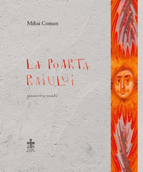 Cartea La poarta Raiului. Pictura unui paraclis de Mihai Coman