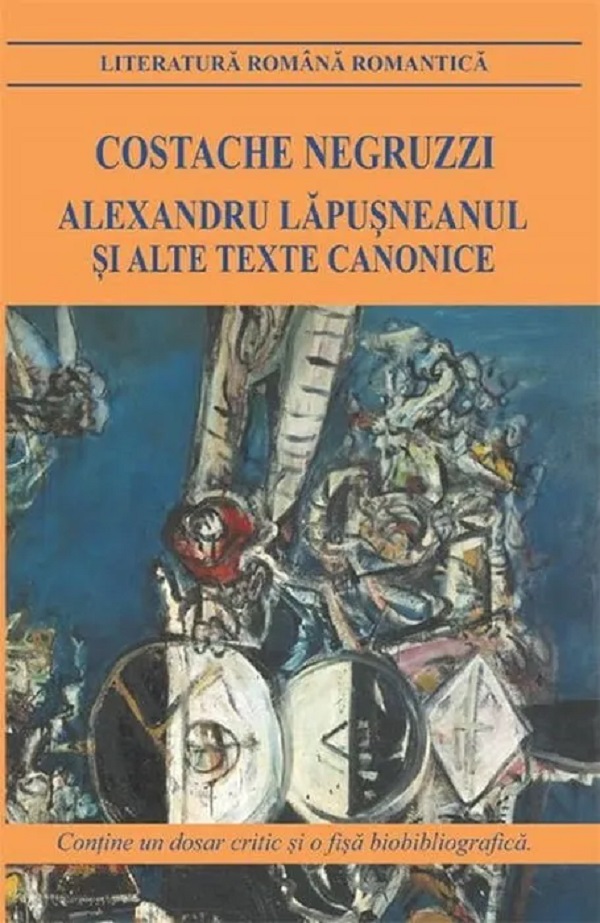 Cartea Alexandru Lapusneanul si alte texte canonice de Costache Negruzzi – Editura CARTEX