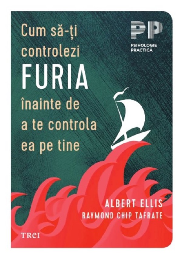 Cartea Cum sa-ti controlezi furia inainte de a te controla ea pe tine de Albert Ellis, Raymond Chip Tafrate