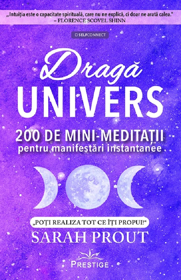 Cartea Draga Univers. 200 de minimeditatii pentru manifestari instantanee de Sarah Prout