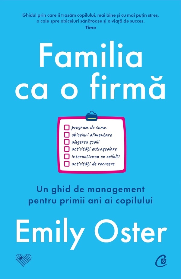 Cartea Familia ca o firma. Un ghid de management pentru primii ani ai copilului de Emily Oster