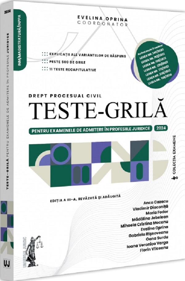 Cartea Teste-grila pentru examenele de admitere in profesiile juridice. Drept procesual civil Ed.3 de Evelina Oprina