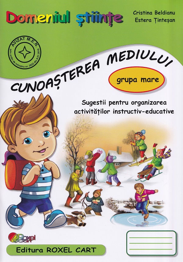 Cartea Domeniul Stiinte. Cunoasterea mediului - Grupa mare de Estera Tintesan, Cristina Beldianu – Editura ROXEL CART