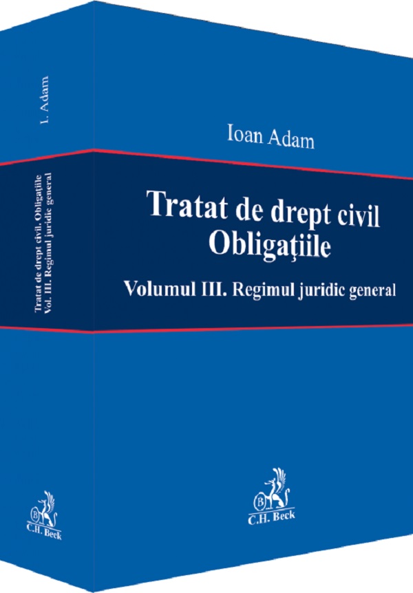 Cartea Tratat de drept civil. Obligatiile Vol.3: Regimul juridic general de Ioan Adam