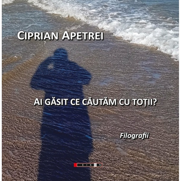 Cartea Ai gasit ce cautam cu totii? de Ciprian Apetrei