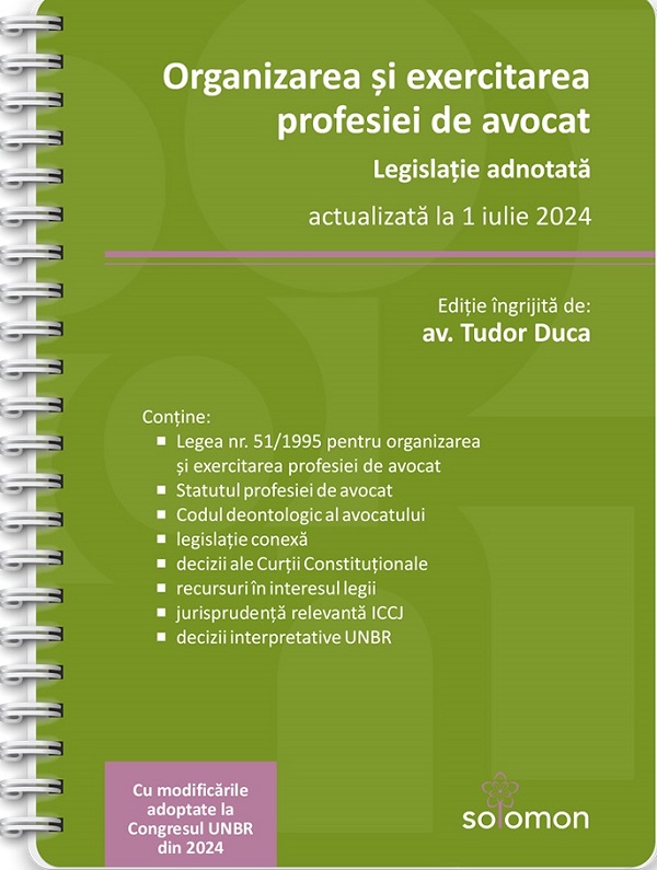 Cartea Organizarea si exercitarea profesiei de avocat. Legislatie adnotata Act.1 iulie 2024 Ed. Spiralata de Tudor Duca – Editura SOLOMON