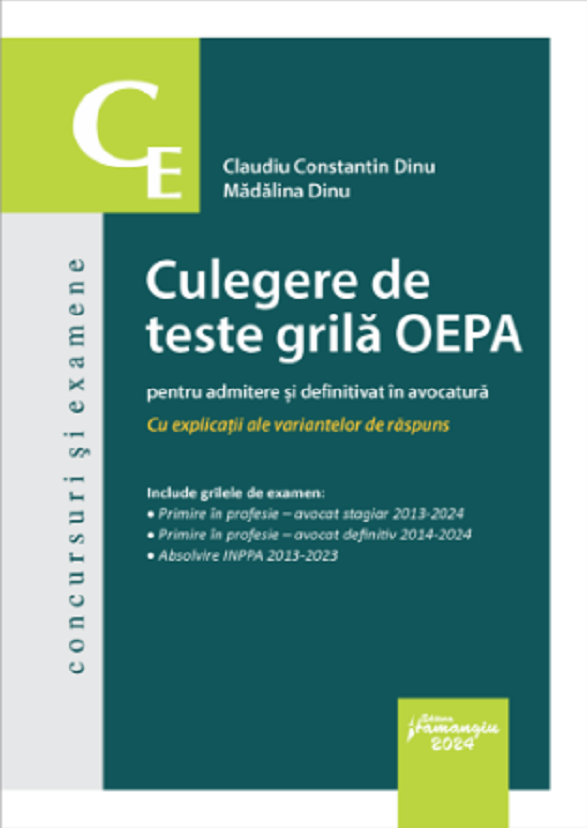 Cartea Culegere de teste grila OEPA pentru admitere si definitivat in avocatura de Madalina Dinu, Claudiu Constantin Dinu – Editura HAMANGIU