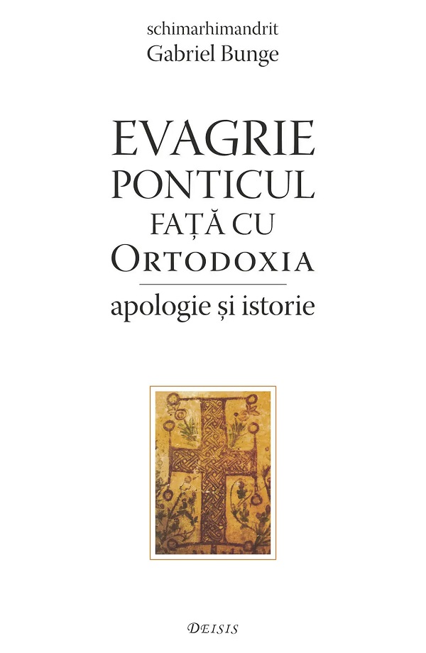 Cartea Evagrie Ponticul fata cu ortodoxia. Apologie si istorie de Gabriel Bunge