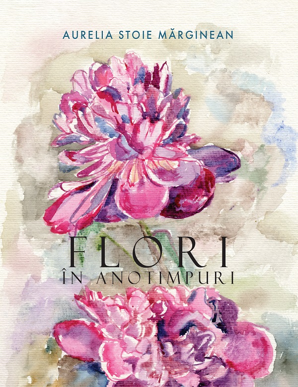 Cartea Flori in anotimpuri de Aurelia Stoie Marginean