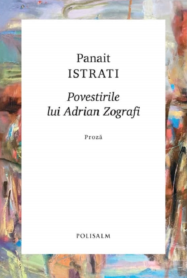 Cartea Povestirile lui Adrian Zograf de Panait Istrati