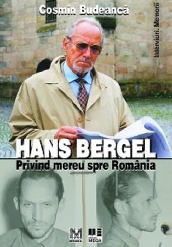 Cartea Hans Bergel. Privind mereu spre Romania de Cosmin Budeanca – Editura EDITURA FUNDATIEI CULTURALE MEMORIA