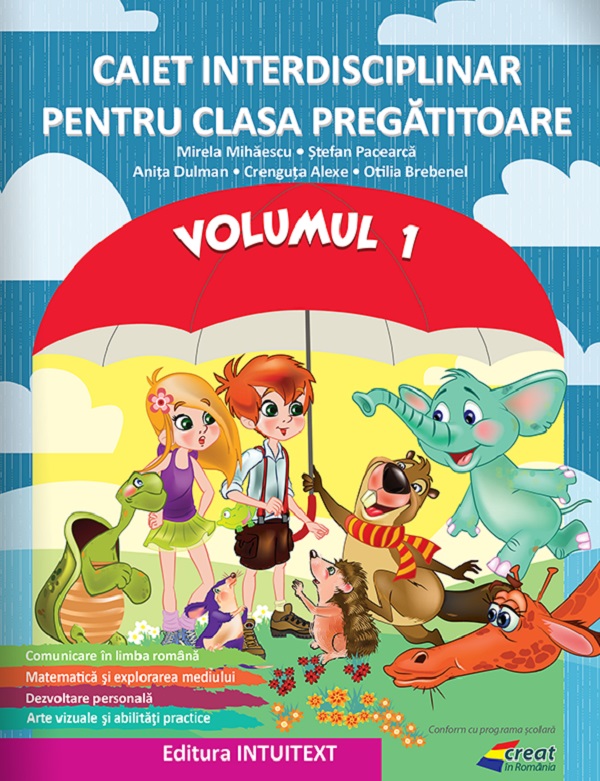 Cartea Caiet interdisciplinar - Clasa pregatitoare - Volumul 1 de Mirela Mihaescu, Otilia Brebenel, Crenguta Alexe, Anita Dulman, Stefan Pacearca