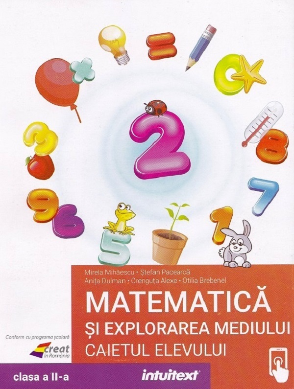 Cartea Matematica si explorarea mediului  - Clasa 2 - Caietul elevului de Mirela Mihaescu, Stefan Pacearca, Anita Dulman, Crenguta Alexe, Otilia Brebenel