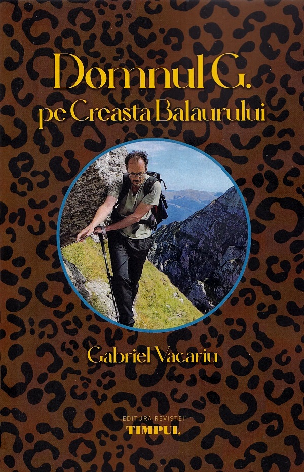 Cartea Domnul G. pe Creasta Balaurului de Gabriel Vacariu – Editura TIMPUL