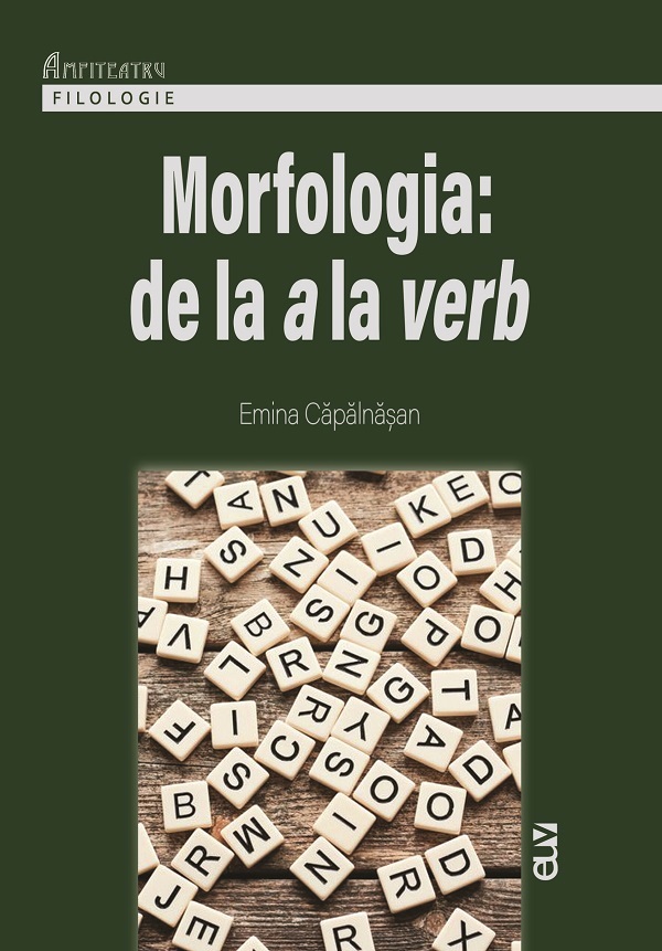 Cartea Morfologia: De la a la verb de Emina Capalnasan – Editura UNIVERSITATII DE VEST