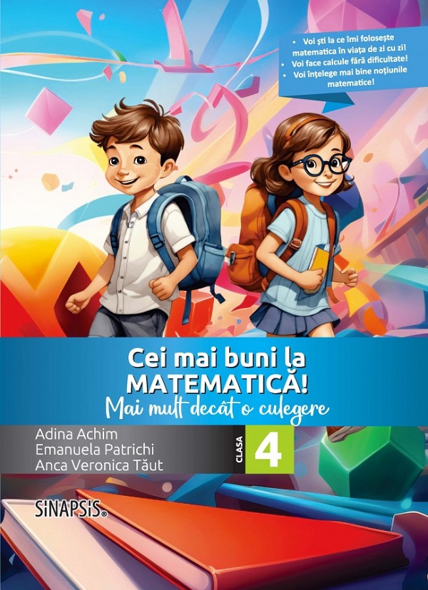 Cartea Cei mai buni la matematica! - Clasa 4 - Mai mult decat o culegere de Adina Achim, Emanuela Patrichi, Anca Veronica Taut – Editura SINAPSIS