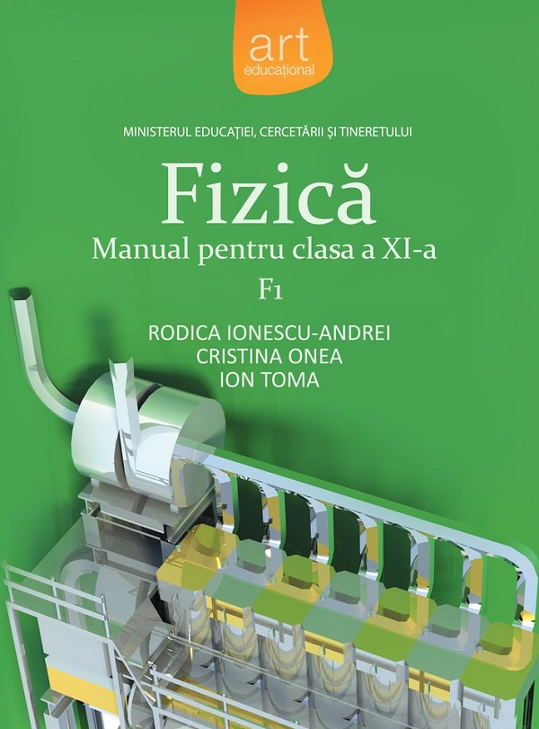 Cartea Fizica F1 - Clasa 11 - Manual de Rodica Ionescu-Andrei, Ion Toma, Cristina Onea