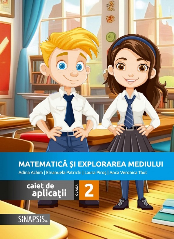 Cartea Matematica si explorarea mediului - Clasa 2 - Caiet de aplicatii de Adina Achim, Anca Veronica Taut, Laura Piros, Emanuela Patrichi – Editura SINAPSIS
