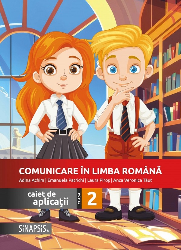 Cartea Comunicare in limba romana - Clasa 2 - Caiet de aplicatii de Adina Achim, Emanuela Patrichi, Laura Piros, Anca Veronica Taut
