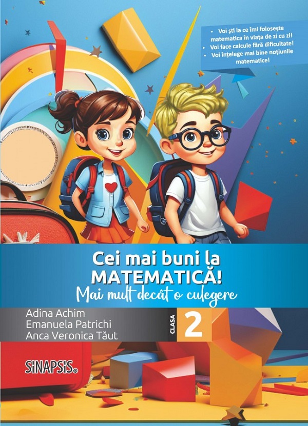 Cartea Cei mai buni la matematica! - Clasa 2 - Mai mult decat o culegere de Anca Veronica Taut, Adina Achim, Emanuela Patrichi – Editura SINAPSIS