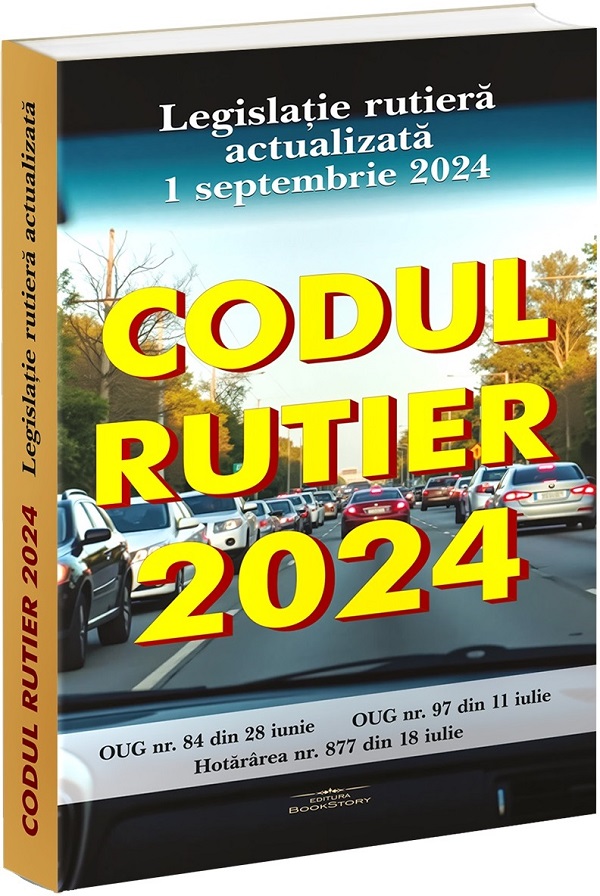 Cartea Codul rutier 2024. Legislatie rutiera actualizata 1 septembrie 2024 – Editura BOOKSTORY