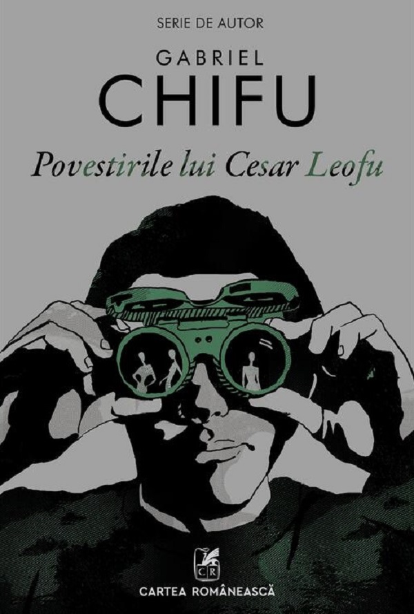 Cartea Povestirile lui Cesar Leofu de Gabriel Chifu