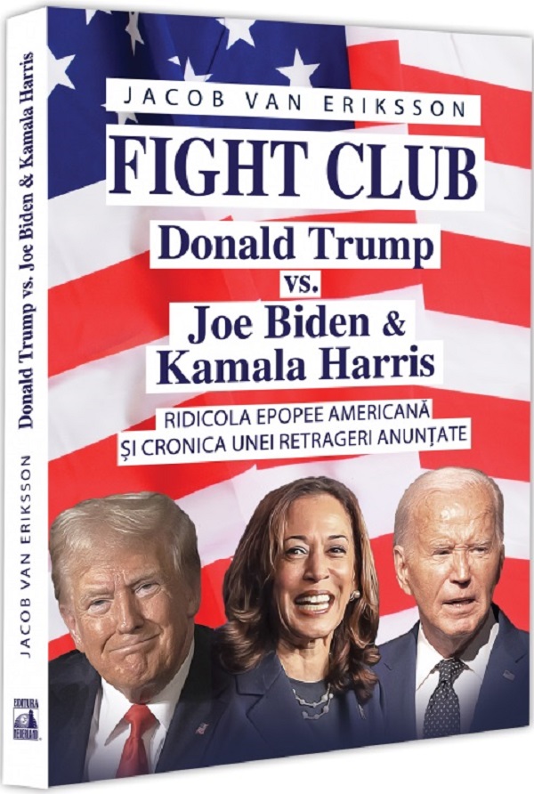 Cartea Fight Club: Donald Trump vs. Joe Biden si Kamala Harris de Jakob Van Eriksson